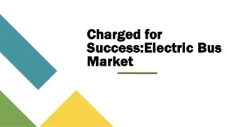 Charged for Success:Electric Bus Market