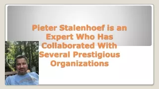 Pieter Stalenhoef is an Expert Who Has Collaborated With Several Prestigious Organizations