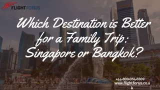 Best Family Trip Singapore, or Bangkok | Call  44-800-054-8309