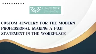 Custom Jewelry for the Modern Professional Making a Fuji Statement in the Workplace