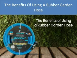 The Benefits Of Using A Rubber Garden Hose