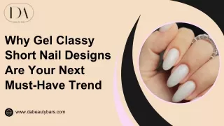 Why Gel Classy Short Nail Designs Are Your Next Must-Have Trend