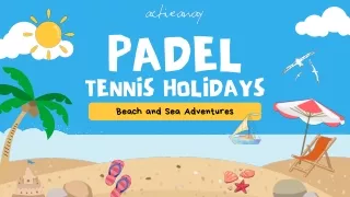 Serve Up Sun and Fun on our Padel Tennis Holidays