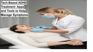 Tech-Based ADHD Treatment: Apps and Tools to Help Manage Symptoms
