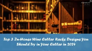 Top 3 In-House Wine Cellar Racks Designs You Should Try in Your Cellar in 2024
