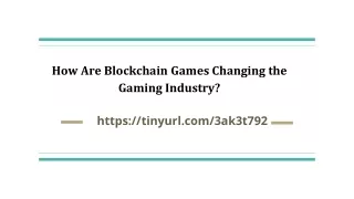 How Are Blockchain Games Changing the Gaming Industry?