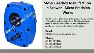 SMSR Gearbox Manufacturer in Beawar  - Micro Precision Works