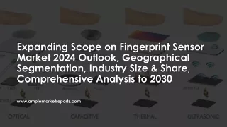 Expanding Scope on Fingerprint Sensor Market 2024 Outlook, Geographical Segmenta