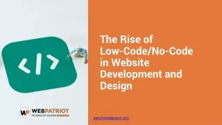 The Rise of  Low-CodeNo-Code  in Website Development and Design by WebPatriot