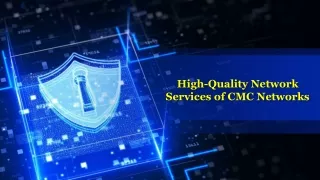 High-Quality Network Services of CMC Networks