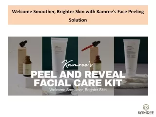 Welcome Smoother, Brighter Skin with Kamree’s Face Peeling Solution