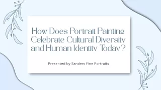 How Does Portrait Painting Celebrate Cultural Diversity and Human Identity Today