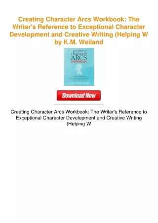 Creating Character Arcs Workbook: The Writer's Reference to Exceptional