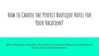 How to Choose the Perfect Boutique Hotel for Your Vacation_