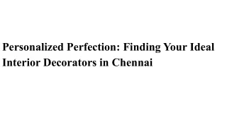 Personalized Perfection_ Finding Your Ideal Interior Decorators in Chennai