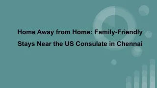 Home Away from Home_ Family-Friendly Stays Near the US Consulate in Chennai