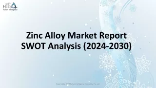 Zinc Alloy Market Report SWOT Analysis (2024-2030)