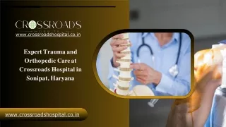 Expert Trauma and Orthopedic Care at Crossroads Hospital in Sonipat, Haryana