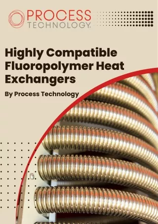 Highly Compatible Fluoropolymer Heat Exchangers by Process Technology