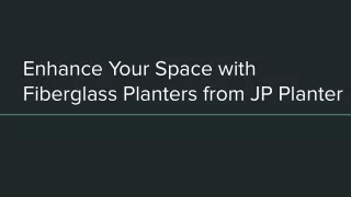 Enhance Your Space with Fiberglass Planters from JP Planter