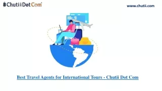 Discover Top International Destinations with Chutii Dot Com