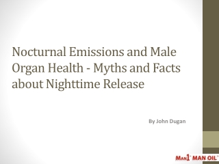 Nocturnal Emissions and Male Organ Health - Myths and Facts