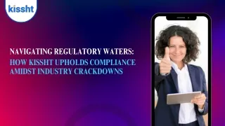 Navigating Regulatory Waters How Kissht Upholds Compliance Amidst Industry Crackdowns