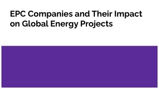 EPC Companies and Their Impact on Global Energy Projects