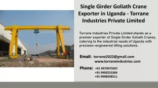 Single Girder Goliath Crane Exporter in Uganda - Torrane Industries Private Ltd