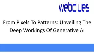 From Pixels To Patterns: Unveiling The Deep Workings Of Generative AI