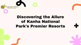 discovering-the-allure-of-kanha-national-parks-premier-resorts