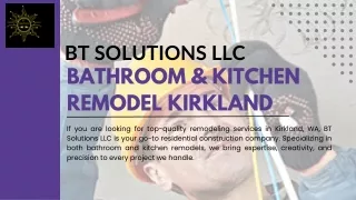 Bathroom & Kitchen Remodel Kirkland, WA Enhancing Your Home with BT Solutions LLC