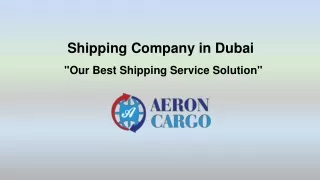 Reliable Shipping Company in Dubai: Aeron Cargo