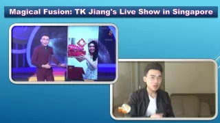 Magical Fusion TK Jiang's Live Show in Singapore