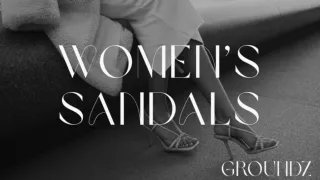 Why Choose Groundz Women's Sandals for Summer Comfort?