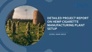 Hemp Cigarette Manufacturing Plant Project Report