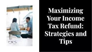 Maximizing Your Income Tax Refund: Strategies and Tips