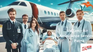 For World-Class ICU Setup Avail of Vedanta Air Ambulance Services in Patna