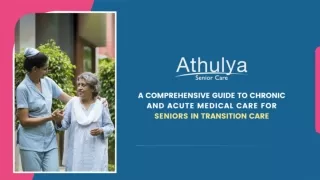 A Comprehensive guide to chronic medical care for seniors in transition care