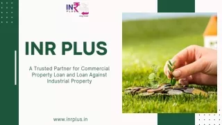 INR PLUS A Trusted Partner for Commercial Property Loan and Loan Against Industrial Property