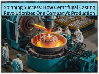 Centrifugal Casting: Unlocking Several Benefits