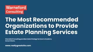 The Most Recommended Organizations to Provide Estate Planning Services