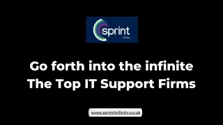 Go forth into the infinite The Top IT Support Firms