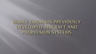 Harry Coumnas Previously Developed Aircraft and Propulsion Systems