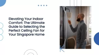Ultimate Guide to Choosing Perfect Ceiling Fan in Singapore