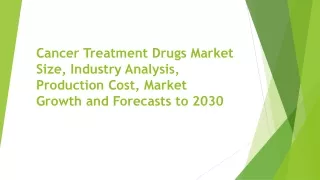 Cancer Treatment Drugs Market Size, Industry Analysis, Production Cost, Market G