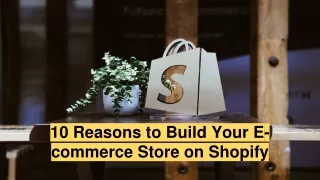 10 Reasons to Build Your E-commerce Store on Shopify