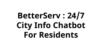 BetterServ_24_7 City Info Chatbot For Residents