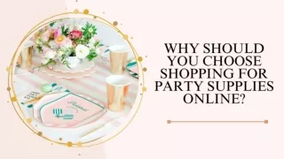 Why Should You Choose Shopping for Party Supplies Online