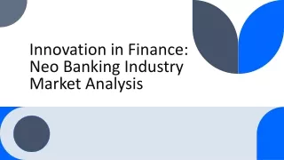 Innovation in Finance: Neo Banking Industry Market Analysis